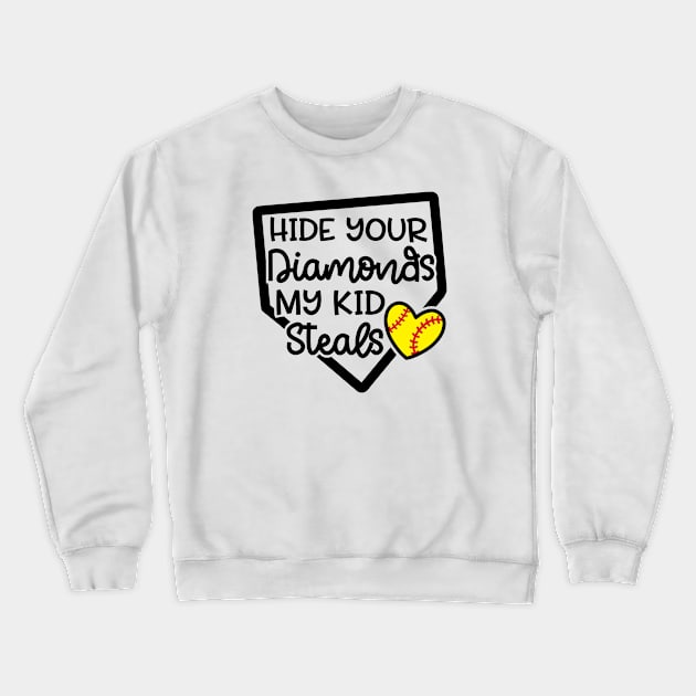 Hide Your Diamonds My Kid Steals Softball Mom Cute Funny Crewneck Sweatshirt by GlimmerDesigns